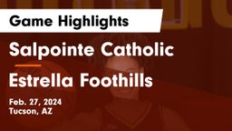 Salpointe Catholic  vs Estrella Foothills  Game Highlights - Feb. 27, 2024