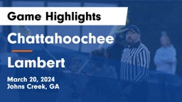 Chattahoochee  vs Lambert  Game Highlights - March 20, 2024