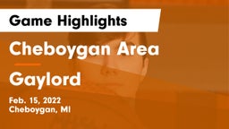 Cheboygan Area  vs Gaylord  Game Highlights - Feb. 15, 2022