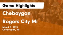 Cheboygan  vs Rogers City Mi Game Highlights - March 2, 2023