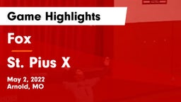 Fox  vs St. Pius X Game Highlights - May 2, 2022