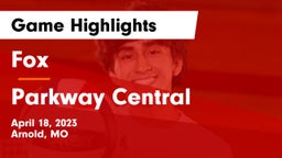 Fox  vs Parkway Central  Game Highlights - April 18, 2023