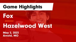 Fox  vs Hazelwood West  Game Highlights - May 2, 2023