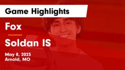 Fox  vs Soldan IS  Game Highlights - May 8, 2023