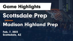 Scottsdale Prep  vs Madison Highland Prep Game Highlights - Feb. 7, 2023