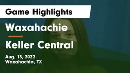 Waxahachie  vs Keller Central Game Highlights - Aug. 13, 2022