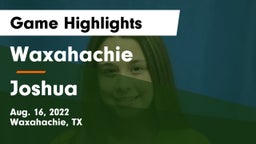 Waxahachie  vs Joshua  Game Highlights - Aug. 16, 2022