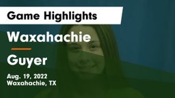 Waxahachie  vs Guyer  Game Highlights - Aug. 19, 2022