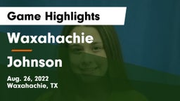 Waxahachie  vs Johnson Game Highlights - Aug. 26, 2022