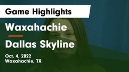 Waxahachie  vs Dallas Skyline  Game Highlights - Oct. 4, 2022
