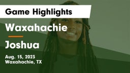 Waxahachie  vs Joshua  Game Highlights - Aug. 15, 2023