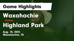 Waxahachie  vs Highland Park  Game Highlights - Aug. 18, 2023