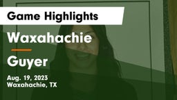 Waxahachie  vs Guyer  Game Highlights - Aug. 19, 2023