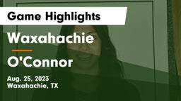 Waxahachie  vs O'Connor  Game Highlights - Aug. 25, 2023