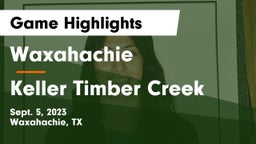 Waxahachie  vs Keller Timber Creek Game Highlights - Sept. 5, 2023