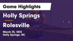 Holly Springs  vs Rolesville  Game Highlights - March 25, 2023