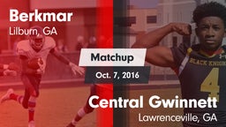 Matchup: Berkmar  vs. Central Gwinnett  2016