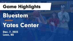 Bluestem  vs Yates Center  Game Highlights - Dec. 7, 2023