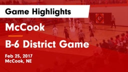 McCook  vs B-6 District Game Game Highlights - Feb 25, 2017