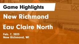 New Richmond  vs Eau Claire North  Game Highlights - Feb. 7, 2023