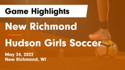 New Richmond  vs Hudson  Girls Soccer Game Highlights - May 24, 2022