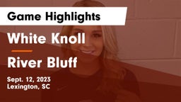 White Knoll  vs River Bluff  Game Highlights - Sept. 12, 2023