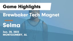 Brewbaker Tech Magnet  vs Selma Game Highlights - Jan. 28, 2023