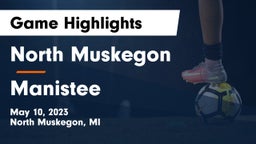 North Muskegon  vs Manistee  Game Highlights - May 10, 2023