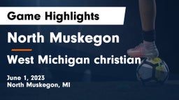 North Muskegon  vs West Michigan christian Game Highlights - June 1, 2023