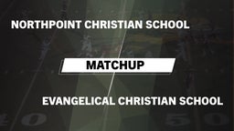 Matchup: Northpoint Christian vs. Evangelical Christian School 2016