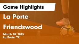 La Porte  vs Friendswood  Game Highlights - March 10, 2023