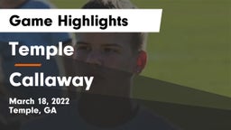 Temple  vs Callaway  Game Highlights - March 18, 2022