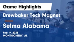 Brewbaker Tech Magnet  vs Selma Alabama Game Highlights - Feb. 9, 2023