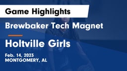 Brewbaker Tech Magnet  vs Holtville Girls Game Highlights - Feb. 14, 2023