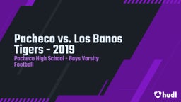 Pacheco football highlights Pacheco vs. Los Banos Tigers - 2019