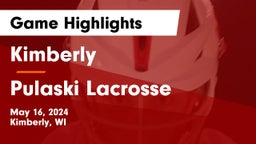 Kimberly  vs Pulaski Lacrosse Game Highlights - May 16, 2024