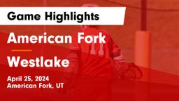 American Fork  vs Westlake  Game Highlights - April 25, 2024