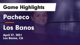 Pacheco  vs Los Banos Game Highlights - April 27, 2021