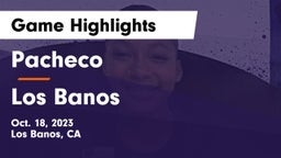 Pacheco  vs Los Banos  Game Highlights - Oct. 18, 2023