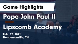 Pope John Paul II  vs Lipscomb Academy Game Highlights - Feb. 12, 2021