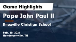 Pope John Paul II  vs Knoxville Christian School Game Highlights - Feb. 10, 2021