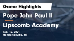 Pope John Paul II  vs Lipscomb Academy Game Highlights - Feb. 12, 2021