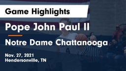Pope John Paul II  vs Notre Dame Chattanooga Game Highlights - Nov. 27, 2021