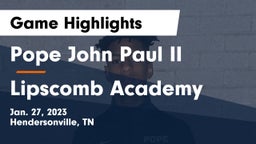 Pope John Paul II  vs Lipscomb Academy Game Highlights - Jan. 27, 2023