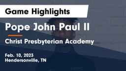 Pope John Paul II  vs Christ Presbyterian Academy Game Highlights - Feb. 10, 2023