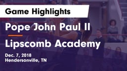 Pope John Paul II  vs Lipscomb Academy Game Highlights - Dec. 7, 2018