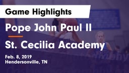 Pope John Paul II  vs St. Cecilia Academy  Game Highlights - Feb. 8, 2019