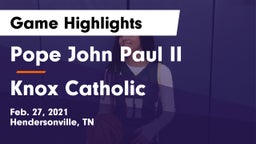 Pope John Paul II  vs Knox Catholic Game Highlights - Feb. 27, 2021