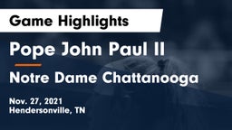 Pope John Paul II  vs Notre Dame Chattanooga Game Highlights - Nov. 27, 2021