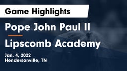 Pope John Paul II  vs Lipscomb Academy Game Highlights - Jan. 4, 2022